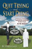 Quit Trying and Start Dying! (eBook, ePUB) Quit Trying and Start Dying! (eBook, ePUB)