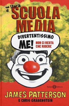Divertentissimo me! Non ci resta che ridere. Una storia di scuola media - Patterson, James; Grabenstein, Chris Divertentissimo me! Non ci resta che ridere. Una storia di scuola media - Patterson, James; Grabenstein, Chris