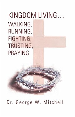 Cover Kingdom Living...Walking, Running, Fighting, Trusting, Praying (eBook, ePUB)