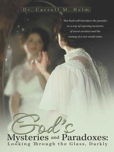 God'S Mysteries and Paradoxes: Looking Through the Glass, Darkly (eBook, ePUB)