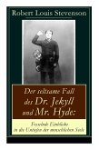 Der seltsame Fall des Dr. Jekyll und Mr. Hyde: Fesselnde Einblicke in die Untiefen der menschlichen Seele: Ein Gruselklassiker