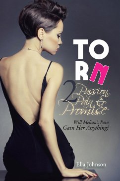 Torn 2: Passion, Pain & Promise (eBook, ePUB) - Johnson, Ella