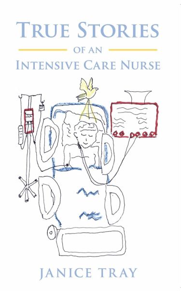 True Stories of an Intensive Care Nurse (eBook, ePUB) True Stories of an Intensive Care Nurse (eBook, ePUB)