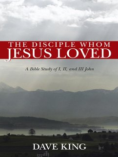 The Disciple Whom Jesus Loved (eBook, ePUB) - King, Dave