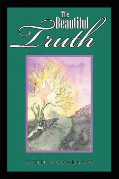 The Beautiful Truth (eBook, ePUB) - Roberson, Lynn The Beautiful Truth (eBook, ePUB) - Roberson, Lynn