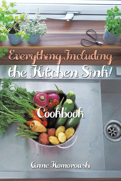 Everything Including the Kitchen Sink! (eBook, ePUB) Everything Including the Kitchen Sink! (eBook, ePUB)