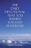 The Daily Devotional That You Wished You Had Yesterday (eBook, ePUB) The Daily Devotional That You Wished You Had Yesterday (eBook, ePUB)