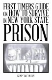 First Timers Guide on How to Survive in New York State Prison (eBook, ePUB)