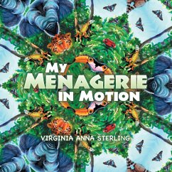 My Menagerie in Motion (eBook, ePUB) - Sterling, Virginia Anna My Menagerie in Motion (eBook, ePUB) - Sterling, Virginia Anna