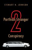 Parthian Stranger 2 Conspiracy (eBook, ePUB) Parthian Stranger 2 Conspiracy (eBook, ePUB)