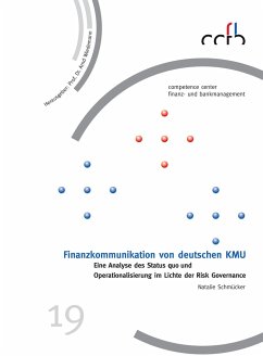 Finanzkommunikation von deutschen KMU. Eine Analyse des Status quo und Operationalisierung im Lichte der Risk Governance - Schmücker, Natalie