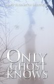 Only a Ghost Knows (eBook, ePUB) Only a Ghost Knows (eBook, ePUB)
