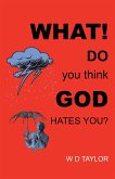 What! Do You Think God Hates You? (eBook, ePUB)