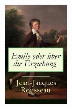 Emile oder über die Erziehung: Bildungsroman: Pädagogische Prinzipien - Rousseau, Jean-Jacques; Denhardt, H.