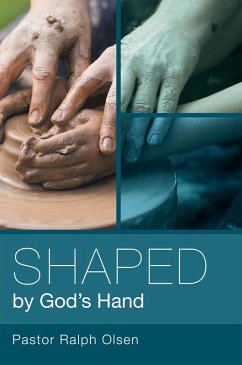 Shaped by God's Hand (eBook, ePUB) - Olsen, Pastor Ralph