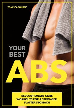 Your Best ABS: Revolutionary Core Workouts for a Stronger, Flatter Stomach - Seabourne, Tom