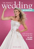 The Perfect Wedding Workout: Look Your Best on the Big Day in Just 10 Weeks