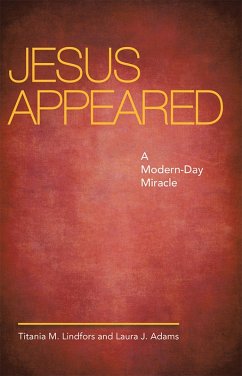 Jesus Appeared (eBook, ePUB) - Lindfors, Titania M.; Adams, Laura J.