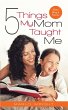 Five Things My Mom Taught Me (eBook,... - Bild 1