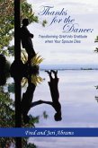 Thanks for the Dance: Transforming Grief into Gratitude When Your Spouse Dies (eBook, ePUB) Thanks for the Dance: Transforming Grief into Gratitude When Your Spouse Dies (eBook, ePUB)