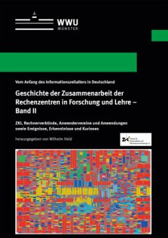 Geschichte der Zusammenarbeit der Rechenzentren in Forschung und Lehre - Band II - Held, Wilhelm Geschichte der Zusammenarbeit der Rechenzentren in Forschung und Lehre - Band II - Held, Wilhelm