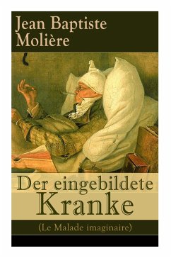 Der eingebildete Kranke (Le Malade imaginaire): Eine der größten Komödien der Weltliteratur - Molière, Jean Baptiste; Baudissin, Wolf Heinrich Graf von