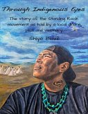 Through Indigenous Eyes - The Story of the Standing Rock Movement As Told By a Local Drone Pilot and Visionary (eBook, ePUB)