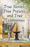True Stories, True Prayers, and True Testimonies (eBook, ePUB)