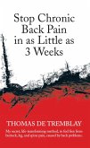 Stop Chronic Back Pain in as Little as 3 Weeks (eBook, ePUB)