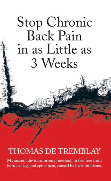 Stop Chronic Back Pain in as Little as 3 Weeks (eBook, ePUB) Stop Chronic Back Pain in as Little as 3 Weeks (eBook, ePUB)