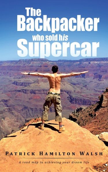 The Backpacker Who Sold His Supercar (eBook, ePUB) The Backpacker Who Sold His Supercar (eBook, ePUB)