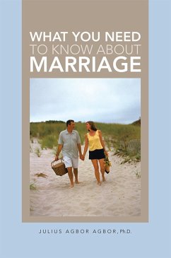 What You Need to Know About Marriage (eBook, ePUB) - Agbor Ph. D., Julius Agbor