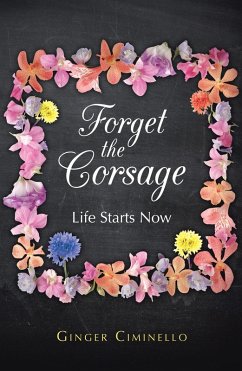 Forget the Corsage (eBook, ePUB) - Ciminello, Ginger