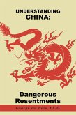Understanding China: Dangerous Resentments (eBook, ePUB) Understanding China: Dangerous Resentments (eBook, ePUB)