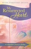My Resurrected Heart: (eBook, ePUB)