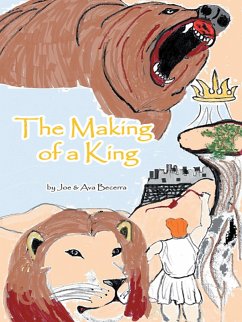 The Making of a King (eBook, ePUB) - Becerra, Joe; Becerra, Ava
