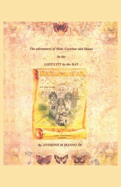The Adventures of Matt, Crowbar and Shane in the Lost City by the Bay (eBook, ePUB) - Manno Jr., Anthony M