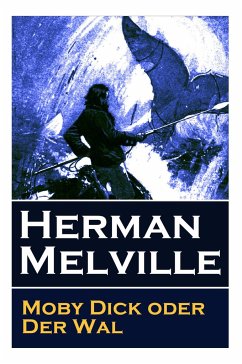 Moby Dick oder Der Wal: Ein Klassiker der Weltlitteratur und das beliebteste Seeabenteuer - Melville, Herman; Struver, Wilhelm; Mann, Thomas