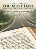 You Must Have Focus (On God), Faith (In God), and Favor (Of God) (eBook, ePUB)