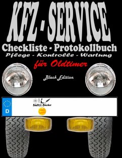 KFZ-Service Checkliste - Protokollbuch für Oldtimer - Wartung - Service - Kontrolle - Protokoll - Notizen - Sültz, Uwe H.;Sültz, Renate