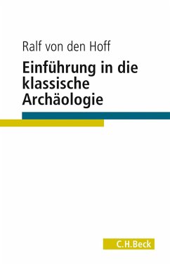 Einführung in die Klassische Archäologie - Hoff, Ralf von den
