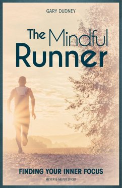 The Mindful Runner: Finding Your Inner Focus - Dudney, Gary