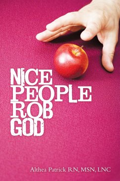 Nice People Rob God (eBook, ePUB) - Patrick Rn Msn Lnc, Althea