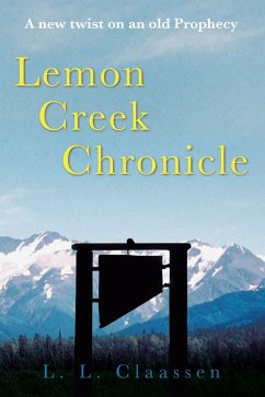 Lemon Creek Chronicle (eBook, ePUB) - Claassen, L. L.