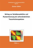 Beitrag zur Variablenselektion und Mustererkennung bei zeitveränderlichen Transmissionsspektren Beitrag zur Variablenselektion und Mustererkennung bei zeitveränderlichen Transmissionsspektren