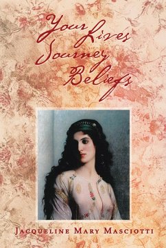 Your Lives Journey Beliefs (eBook, ePUB) - Masciotti, Jacqueline Mary
