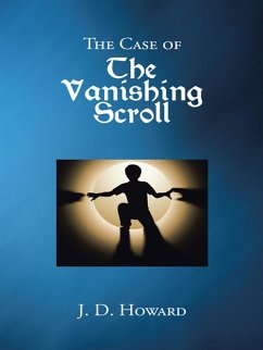 The Case of the Vanishing Scroll (eBook, ePUB) - Howard, J. D.