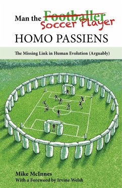 Man the Soccer Player--Homo Passiens: The Missing Link in Human Evolution (Arguably) - Mc Innes, Mike
