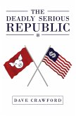 The Deadly Serious Republic (eBook, ePUB)