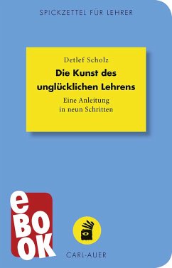 Die Kunst des unglücklichen Lehrens (eBook, ePUB) - Scholz, Detlef